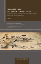 Francisco Villa y el Villismo en Zacatecas.